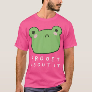 Vergeet het Schattigee Grumpy Frog met een Funny F T-shirt