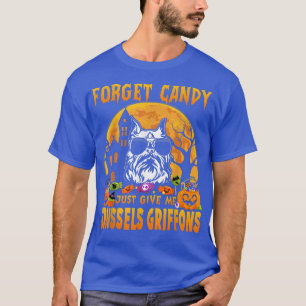 Vergeet het Snoep maar om me Brussel Griffons Hall T-shirt