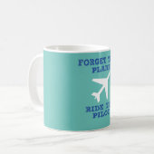 Vergeet het vliegtuig, Ride de Piloot Koffiemok (Voorkant links)