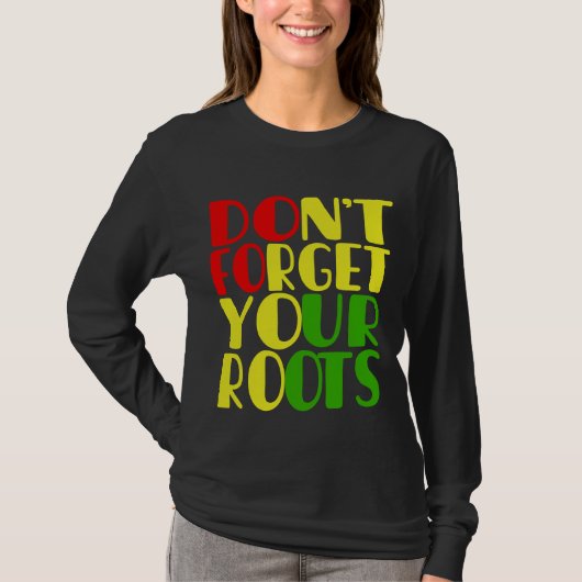 Vergeet je Roots-Afrikaanse Amerikaan niet T-shirt (Voorkant)