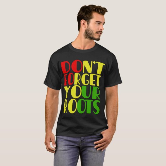 Vergeet je Roots-Afrikaanse Amerikaan niet T-shirt (Voorkant volledig)