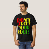 Vergeet je Roots-Afrikaanse Amerikaanse T-Shirt ni (Voorkant volledig)