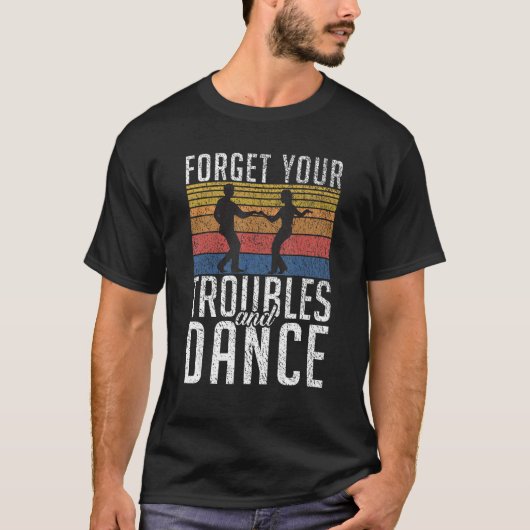 Vergeet je troebels en dansende liefdesdansen t-shirt (Voorkant)