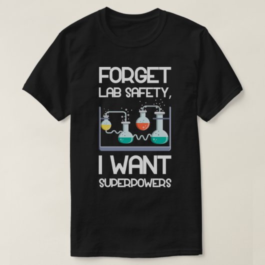 Vergeet Lab Safety I Ik wil Superkrachten 2 T-shirt (Design voorkant)