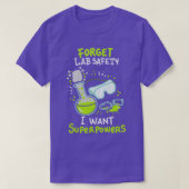 Vergeet Lab Safety I wil superkrachten Funny Scien T-shirt (Design voorkant)