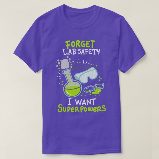 Vergeet Lab Safety I wil superkrachten Funny Scien T-shirt (Design voorkant)
