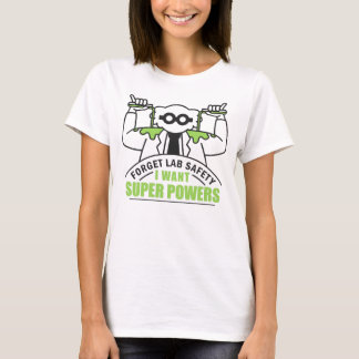 Vergeet Lab Safety I wil superkrachten Funny Scien T-shirt