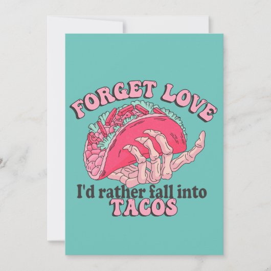 Vergeet Liefde Ik Val Liever In Tacos Grappig Feestdagenkaart (Voorkant)