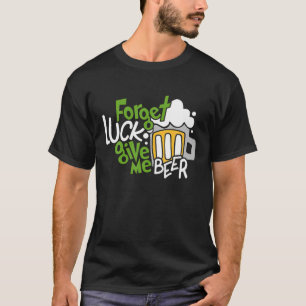 Vergeet Luck me te laten smaken met patricks Day B T-shirt