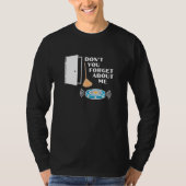 Vergeet me niet dat Robot Vacuum Broom Fun is T-shirt (Voorkant)