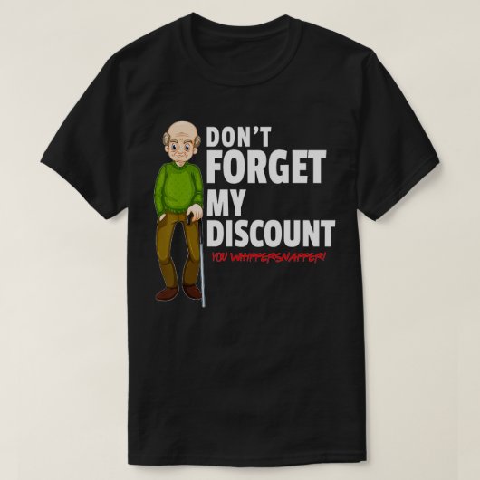 Vergeet mijn korting niet Grappig Old People Gag G T-shirt (Design voorkant)
