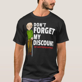 Vergeet mijn korting niet Grappig Old People Gag G T-shirt