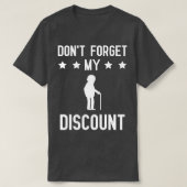 Vergeet mijn korting niet Grappig Old People Gag G T-shirt (Design voorkant)