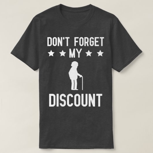 Vergeet mijn korting niet Grappig Old People Gag G T-shirt (Design voorkant)