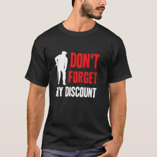 Vergeet mijn korting niet Grappige oude mensen pro T-shirt