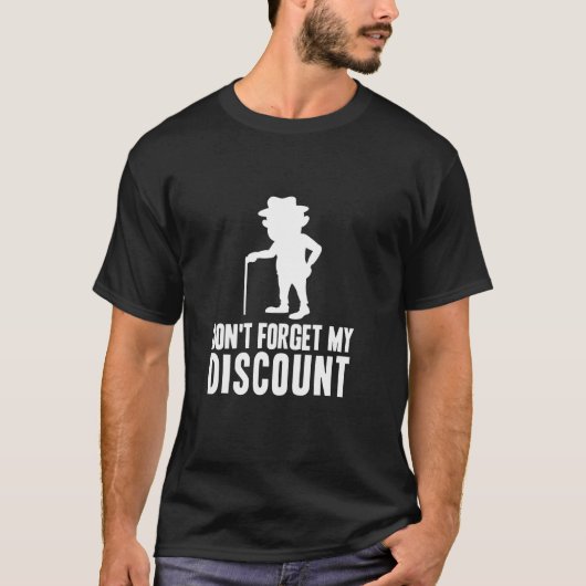 Vergeet mijn korting niet Grappige oude mensen pro T-shirt (Voorkant)