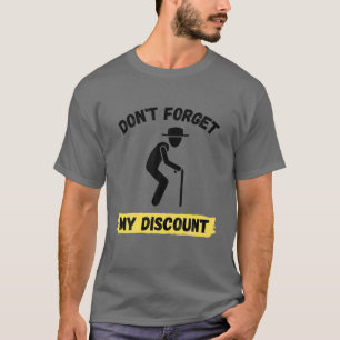 Vergeet mijn korting niet - grappige ouwe mensen G T-shirt