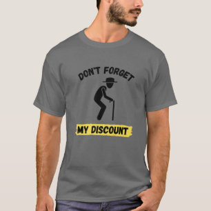 Vergeet mijn korting niet - grappige ouwe mensen G T-shirt