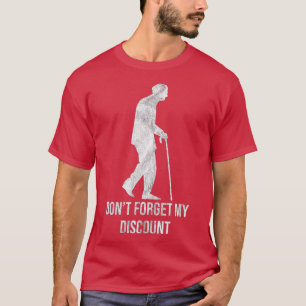 Vergeet mijn korting niet voor Sarcastische senior T-shirt
