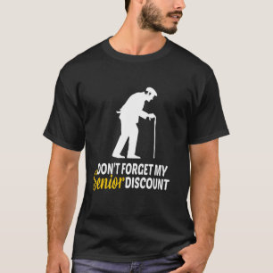 Vergeet mijn seniorenkorting niet - Grappige ouder T-shirt