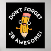 Vergeet niet 2B Geweldig Grappig Potlood Pun Donke Poster (Voorkant)