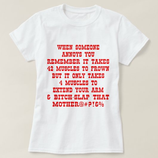 Vergeet niet dat het maar vier spieren nodig heeft t-shirt (Design voorkant)