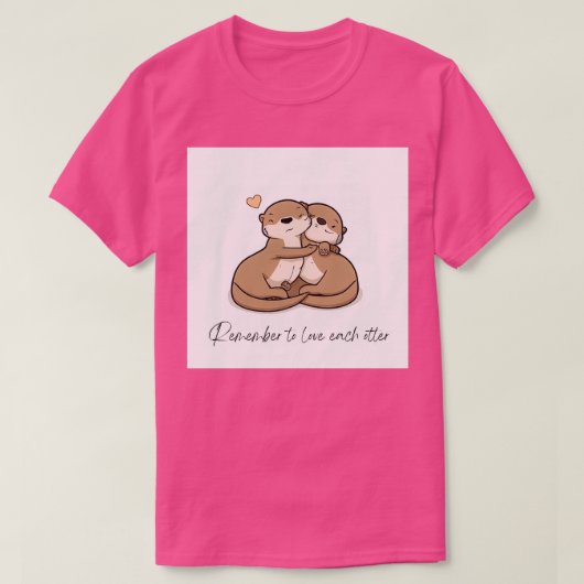 Vergeet niet elke otter te houden t-shirt (Design voorkant)