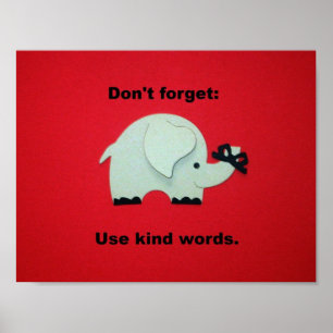 Vergeet niet: gebruik vriendelijke woorden. poster
