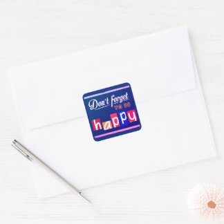 Vergeet niet gelukkig te zijn vierkante sticker