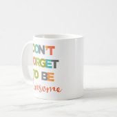 Vergeet niet Geweldige te zijn Koffiemok (Voorkant links)