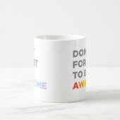 Vergeet niet Geweldige te zijn Koffiemok (Center)