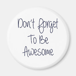 Vergeet niet Geweldige te zijn Magneet