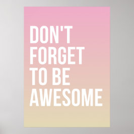 Vergeet niet Geweldige te zijn | Poster van Roze O