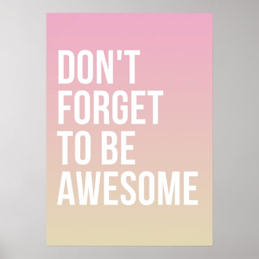 Vergeet niet Geweldige te zijn | Poster van Roze O (Voorkant)