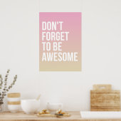 Vergeet niet Geweldige te zijn | Poster van Roze O (Keuken)