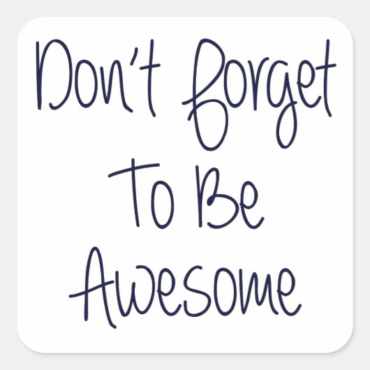 Vergeet niet Geweldige te zijn Vierkante Sticker (Voorkant)