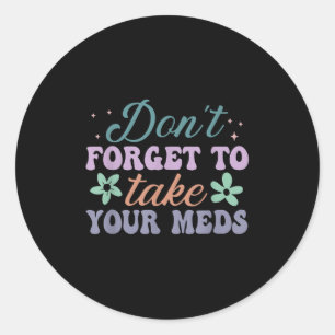 Vergeet niet je medicijnen in te nemen Grappige qu Ronde Sticker