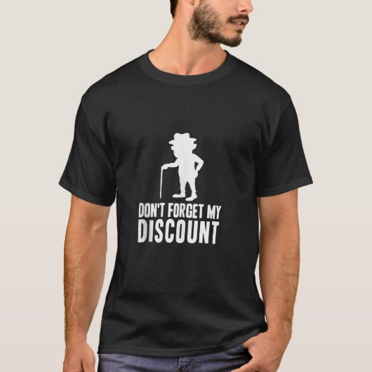 Vergeet niet mijn korting grappige oude mensen gag t-shirt (Voorkant)