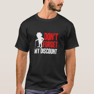 Vergeet niet mijn korting grappige oude mensen gag t-shirt