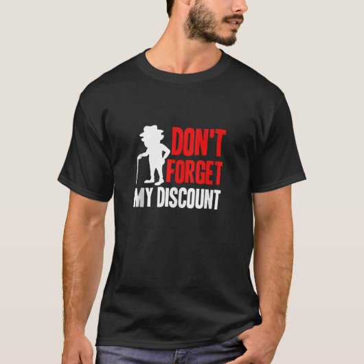 Vergeet niet mijn korting grappige oude mensen gag t-shirt (Voorkant)