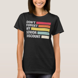 Vergeet niet mijn senior korting oude mensen met p t-shirt