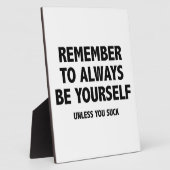 Vergeet niet om altijd jezelf te zijn. Tenzij je s Fotoplaat (Zijkant)