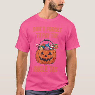 Vergeet niet om de oom belasting grappige truc of  t-shirt
