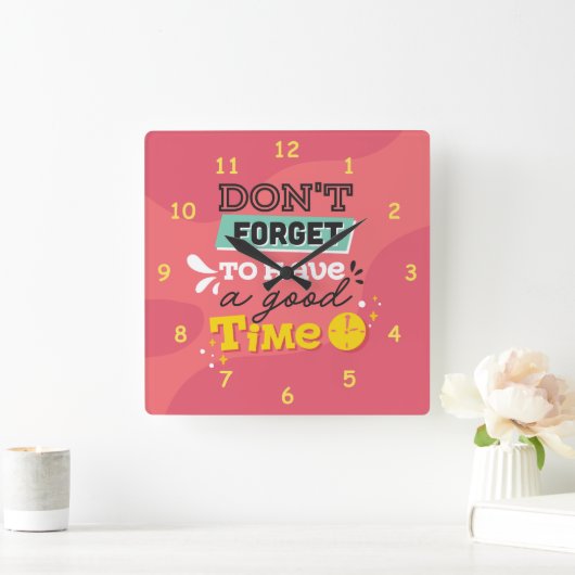 Vergeet niet om een goede tijd te hebben vierkante klok (Huis)