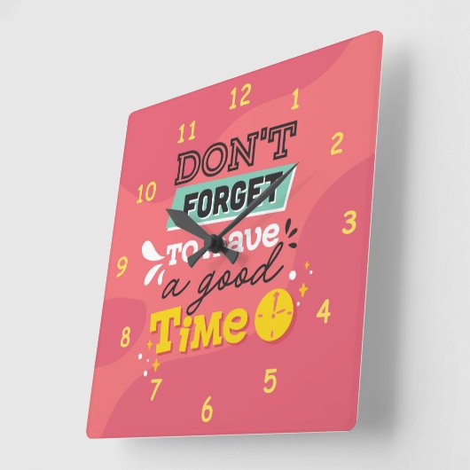 Vergeet niet om een goede tijd te hebben vierkante klok (Hoek)