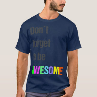 Vergeet niet om Geweldige Cool Gift Idee T-shirt