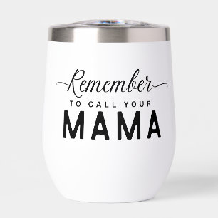 Vergeet niet om je mama Tumbler te bellen