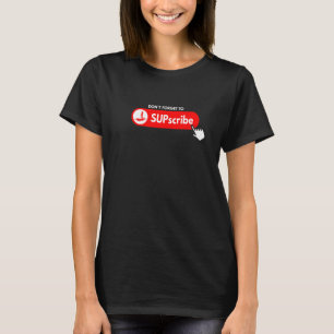 Vergeet niet om op te staan met SUPscribe Opklapbo T-shirt