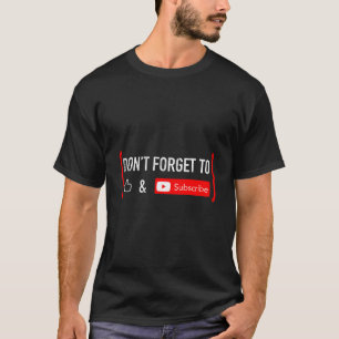 Vergeet niet om video content te liken en te abonn t-shirt