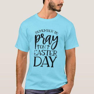 Vergeet niet op paasdag te bidden t-shirt